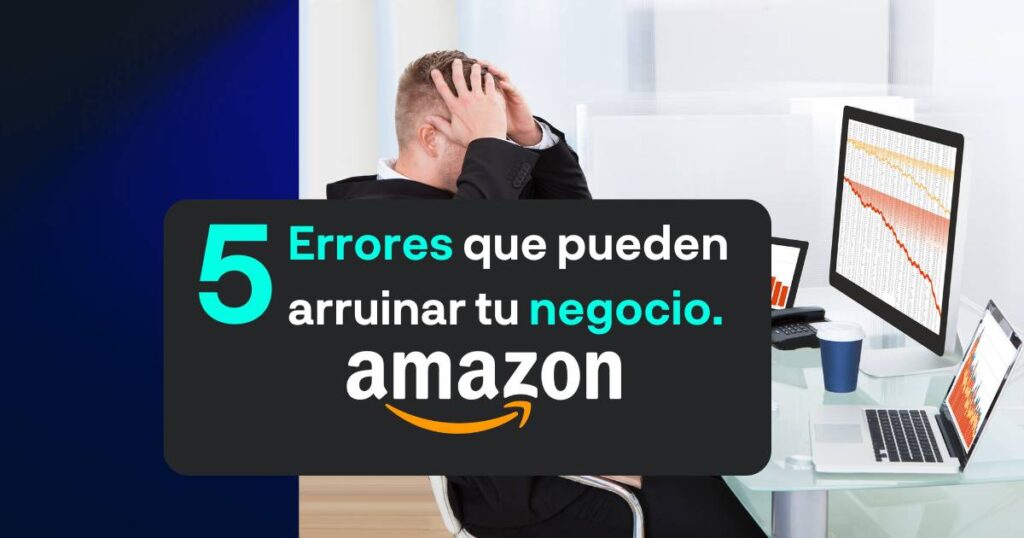 5 Errores que Arruinan tu Negocio en Amazon | Snowball Partners